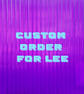 Custom order for Lee