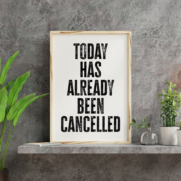 Today has already been cancelled typography print