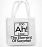Ah! The Element Of Surprise Tote Bag Funny Geek Humour Scientist Periodic Table  - Image 1