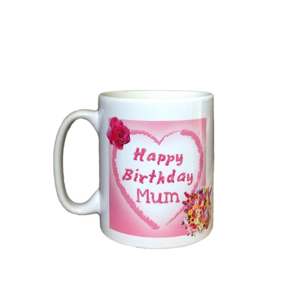 Happy Birthday Mum Mug. Birthday gift mugs for mums