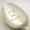Feed the Beard, Handstamped Vintage Dessert Spoon
