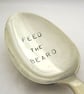 Feed the Beard, Handstamped Vintage Dessert Spoon