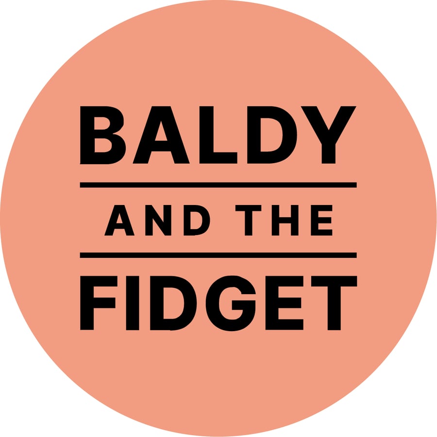 Baldy And The Fidget