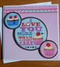 Valentine's Card - I Love You More Than Cake, Birthday, Anniversary