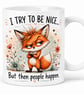 I Try to Be Nice… But Then People Happen – Funny Fox 11oz Mug