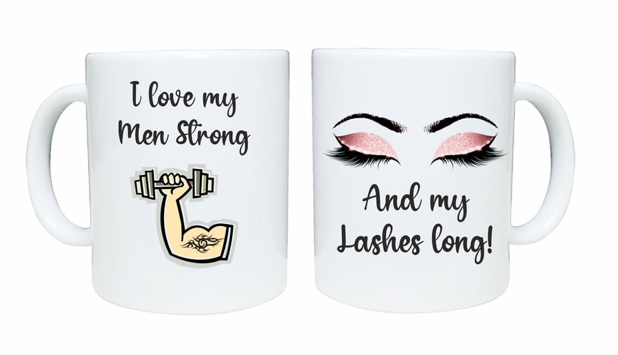 Lashes mug, I love my men strong and my lashes long design, gift for her