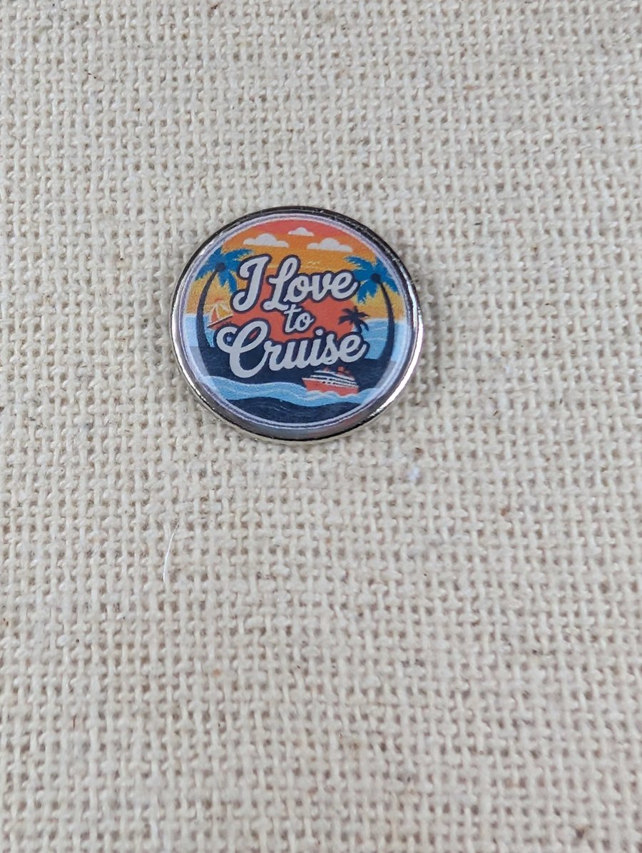 I love to Cruise - Cruise Lover Themed Badge - Large Resin Finished Pin Badge