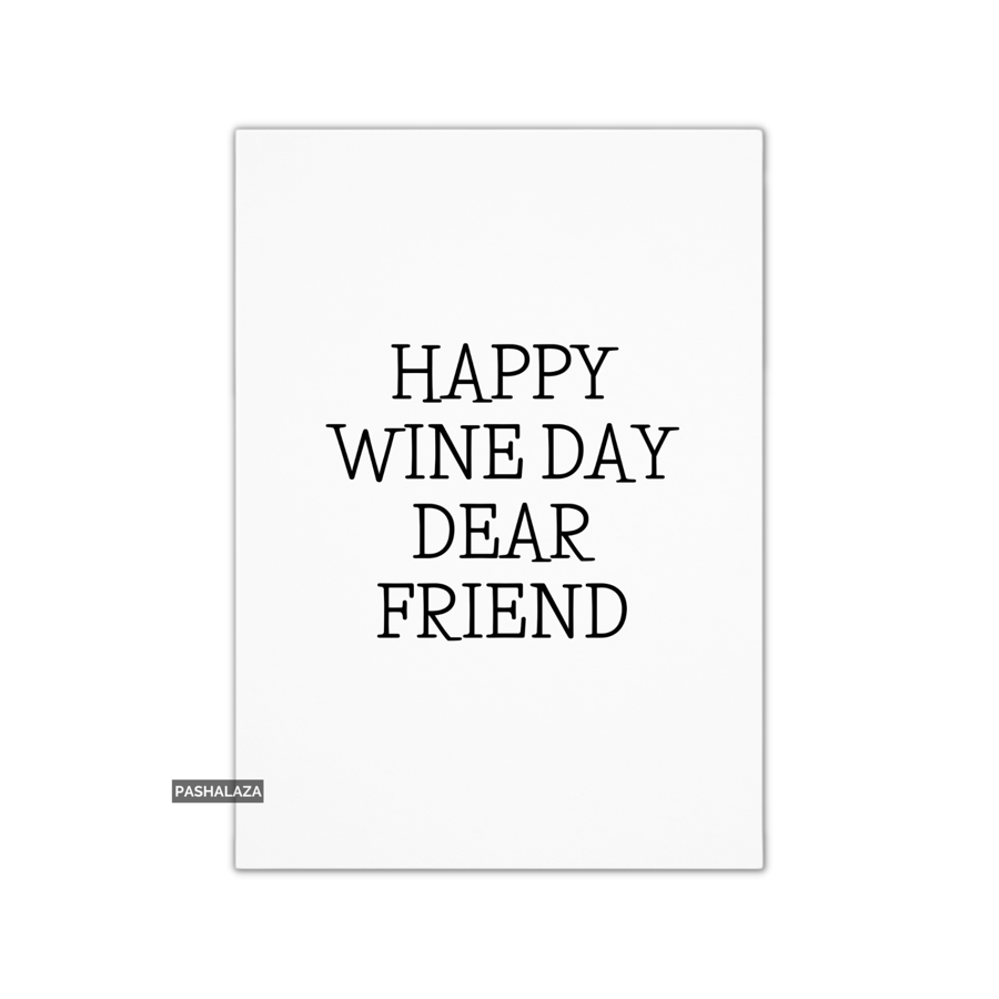 Funny Birthday Card - Novelty Banter Greeting Card - Wine Day Friend