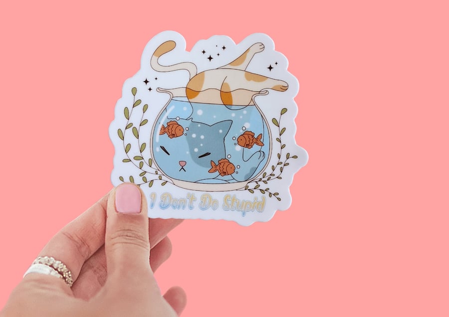 I Don't Do Stupid Sticker Cat in fish Bowl Design Cat lover Sticker Waterproof
