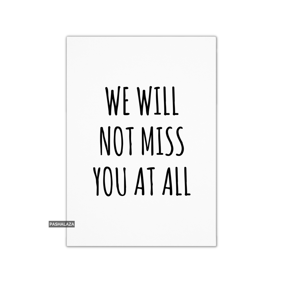 Funny Leaving Card - Novelty Banter Greeting Card - At All