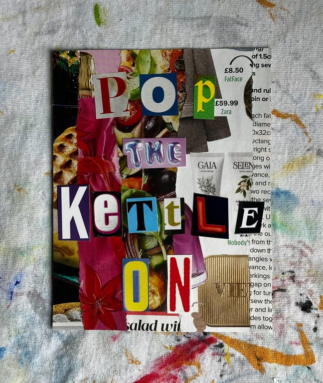 Geordie Collage- Pop the kettle on