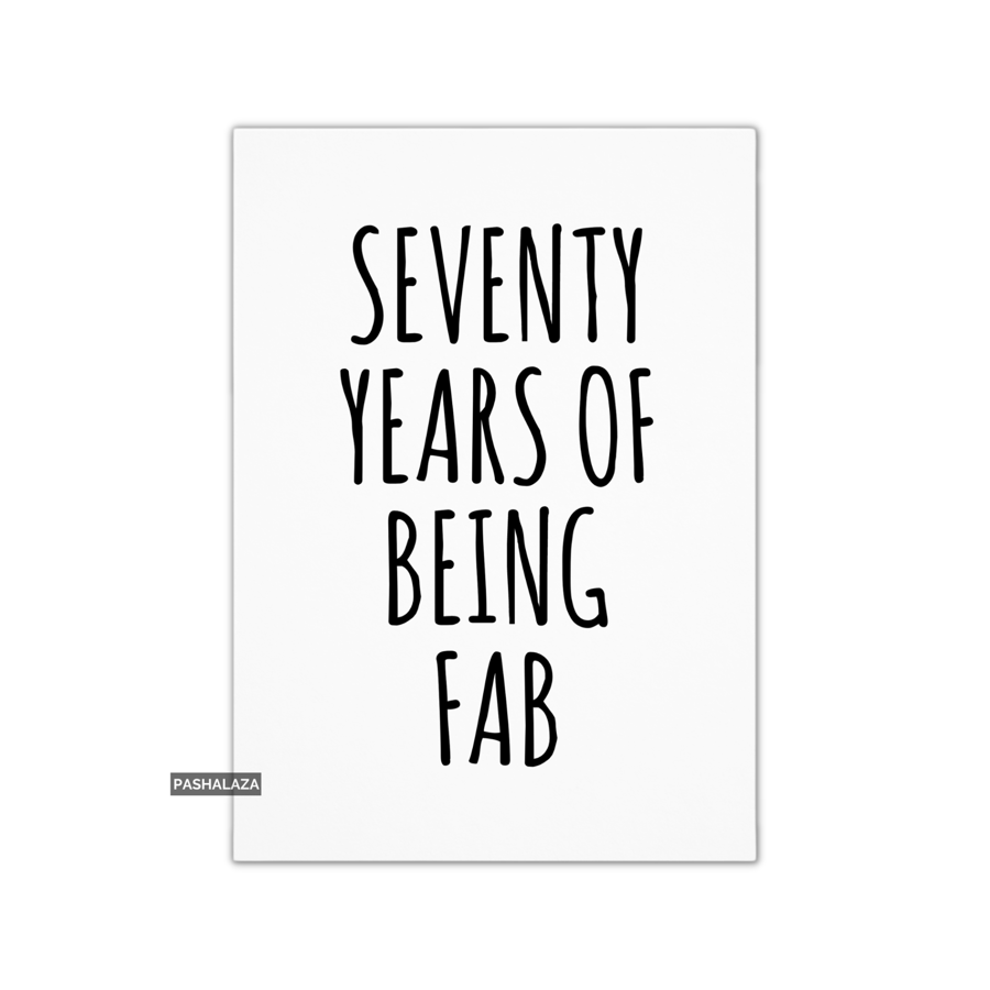 Funny 70th Birthday Card - Novelty Age Card - Being Fab