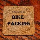 I'd Rather be Bike-Packing, Cork Coaster, Square, Cycling Gift, Accessory.