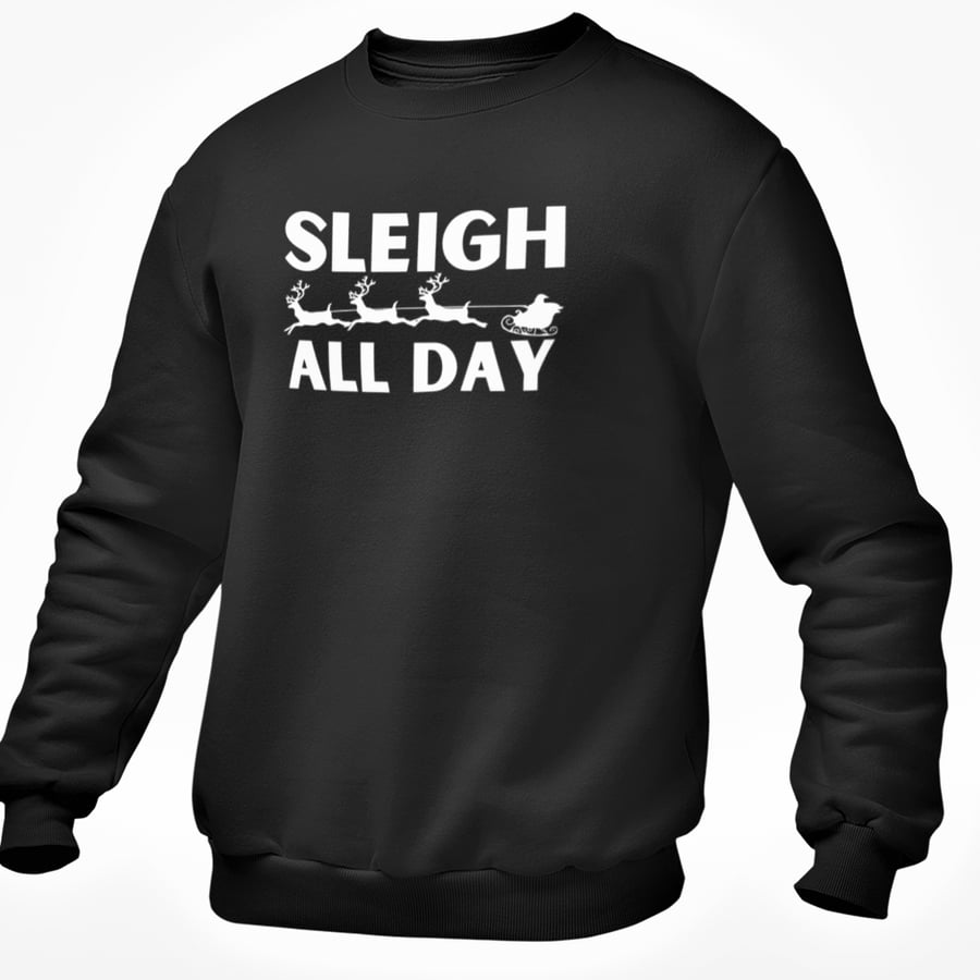 Sleigh All Day  Christmas JUMPER  Funny Novelty Christmas