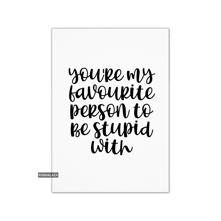 Funny Friendship Card - Novelty Greeting Card For Best Friends - Stupid