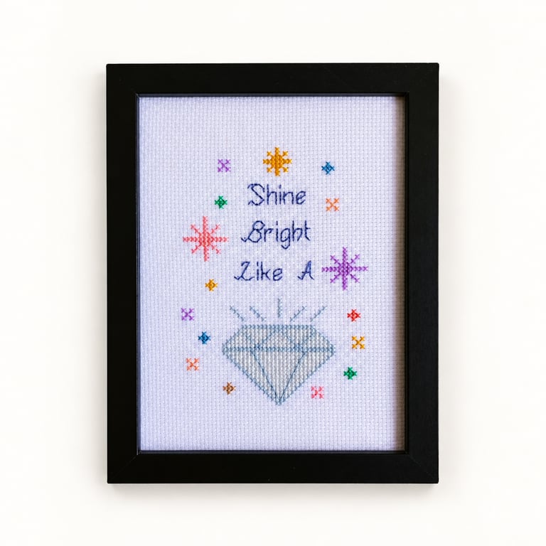 Shine Bright Like a Diamond – Handmade Framed Cross Stitch – Inspirational Quote