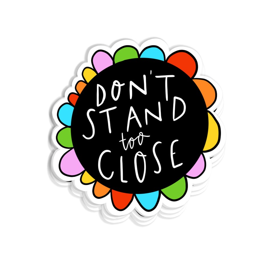 Don't stand too close sticker.
