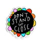 Don't stand too close sticker. - Image 1