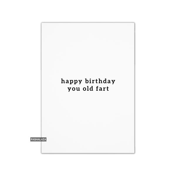 Funny Birthday Card - Novelty Banter Greeting Card - You Old Fart
