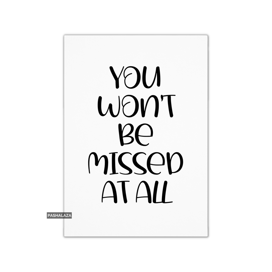 Funny Leaving Card - Novelty Banter Greeting Card - At All