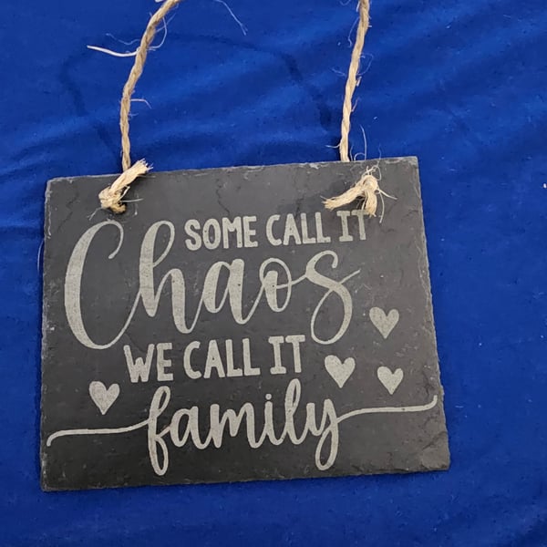 Slate sign, laser engraved some call it chaos we call it family