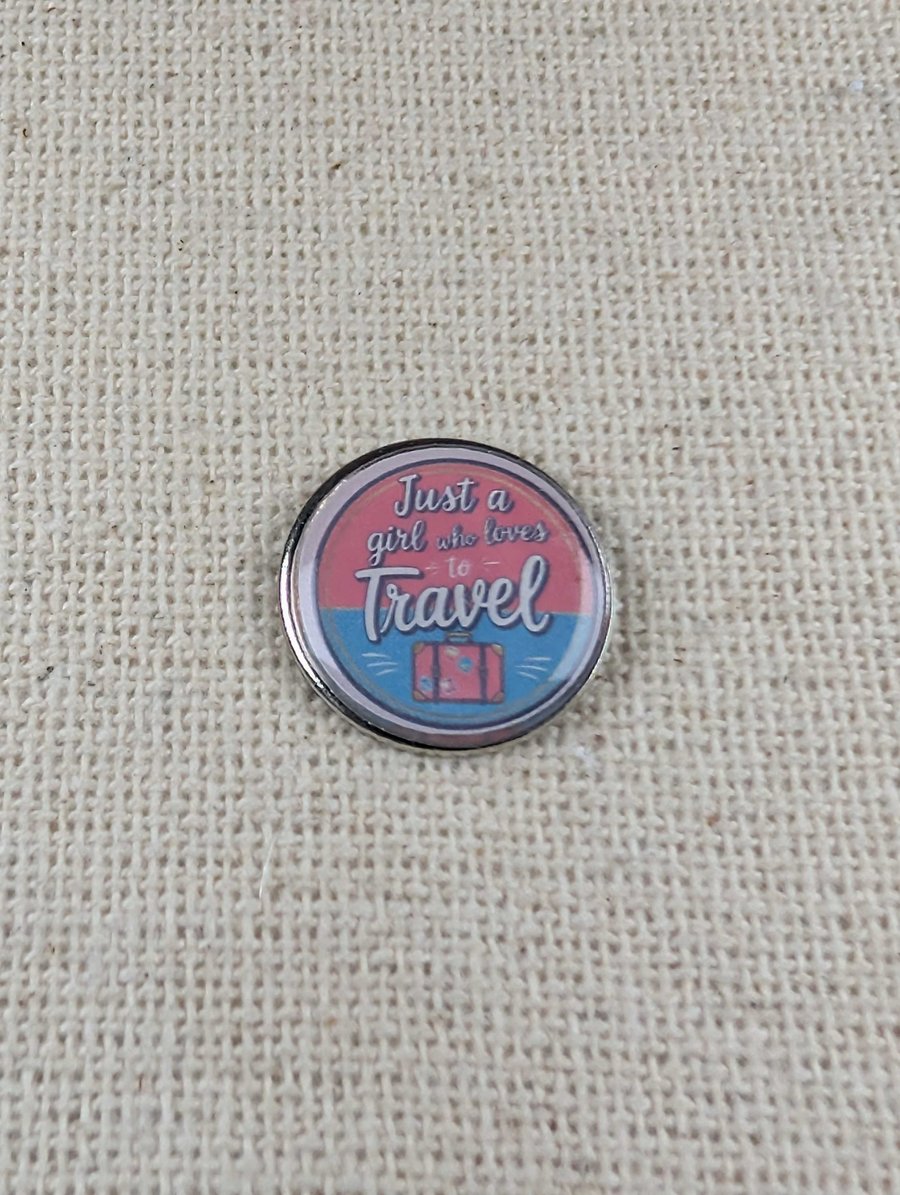 Just A Girl Who Loves to Travel - Travel Themed Badge - Large Resin Topped Pin 