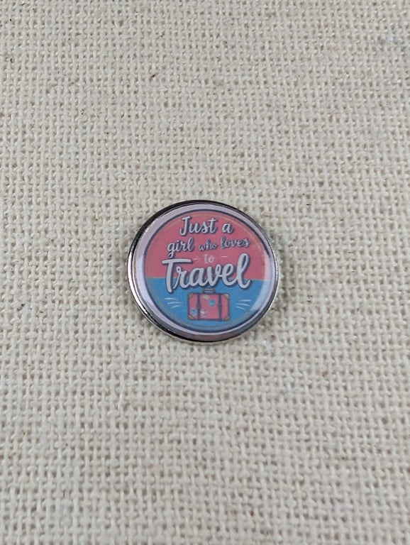 Just A Girl Who Loves to Travel - Travel Themed Badge - Large Resin Topped Pin 