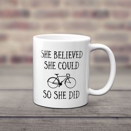 She Believed She Could So She Did Cycling Mug - Cycling Gift - Inspirational Mug