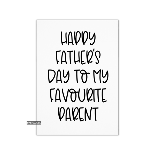 Funny Father's Day Card - Novelty Greeting Card - Favourite Parent