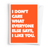 I Don't Care What Everyone Says - Alternative Greeting Card