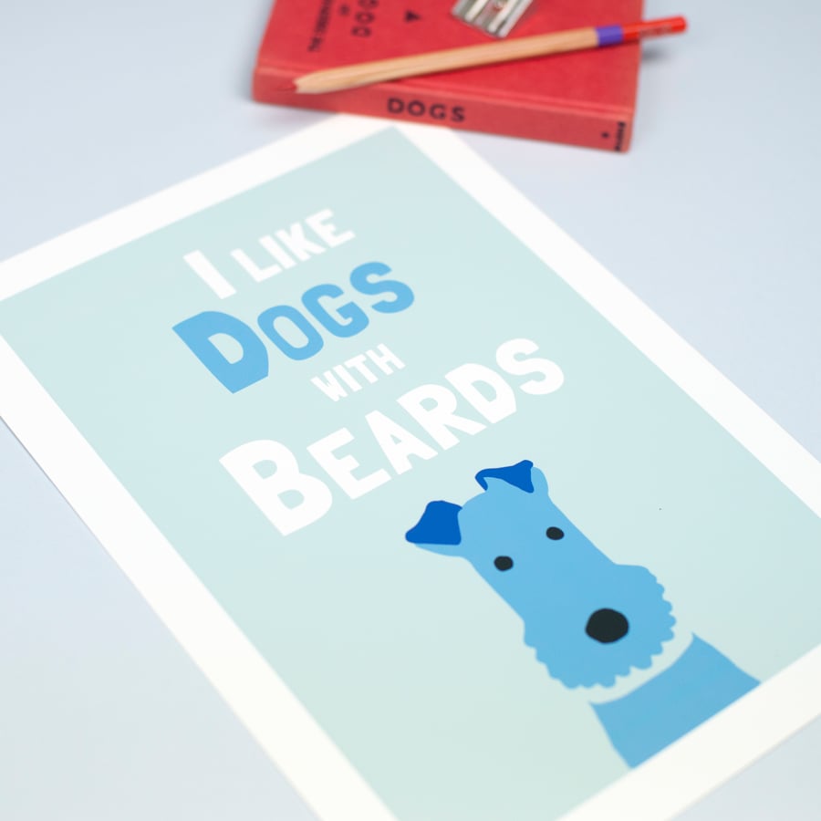 I Like Dogs With Beards Print