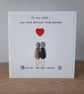 Handmade Pebble Art Wife Card, Anniversary Gift