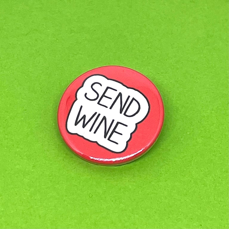 Send wine badge. Pin badge, pocket pebble, keyring or magnet. 
