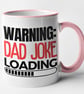 Warning, Dad Joke Loading Mug  - Funny Dad fathers day Mug - Image 4