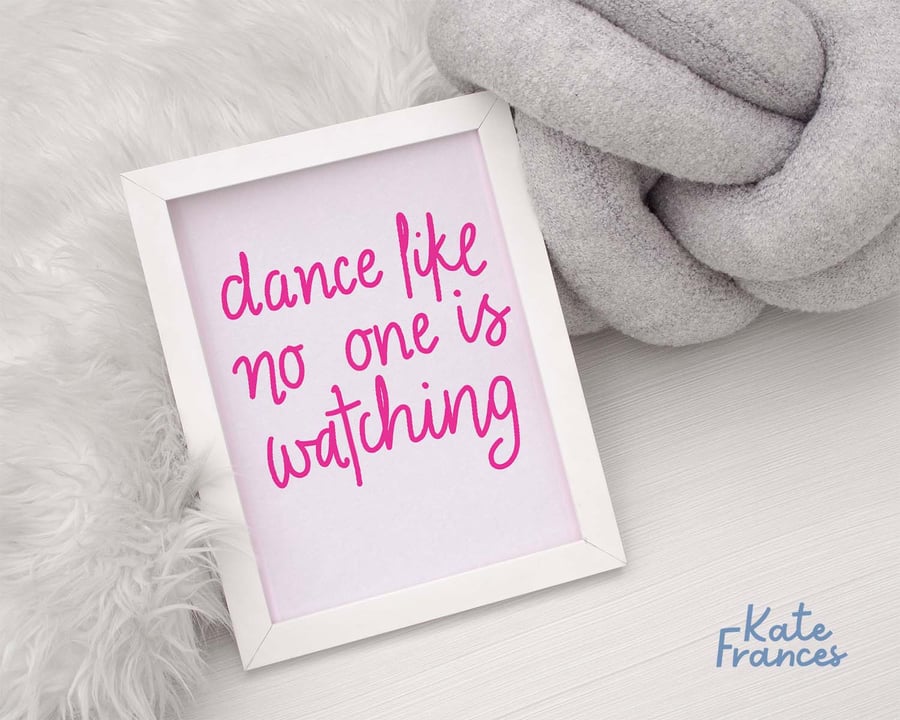 Dance Like No One's Watching, Pink Hand Lettered Art Print, Unframed