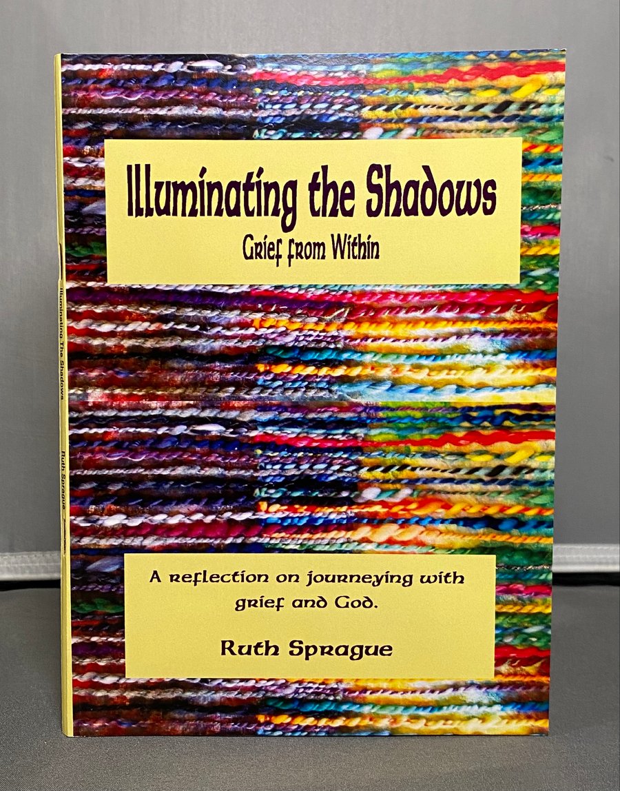 “Illuminating The Shadows: Grief from Within” by Ruth Sprague