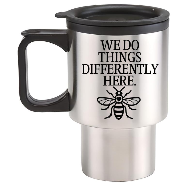 Bee Travel Mug - We Do Things Differently Here - Cute travel mug