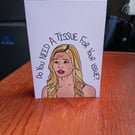 The Next Step Michelle 'Do you have a tissue for your issue' Greetings Card A6