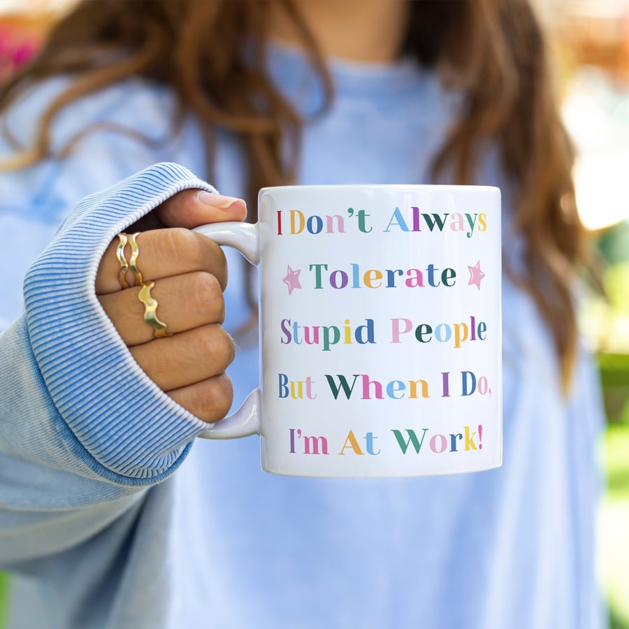 Tolerate Stupid People - Multi Mug: Office Humour Gift, Funny For Work Mug