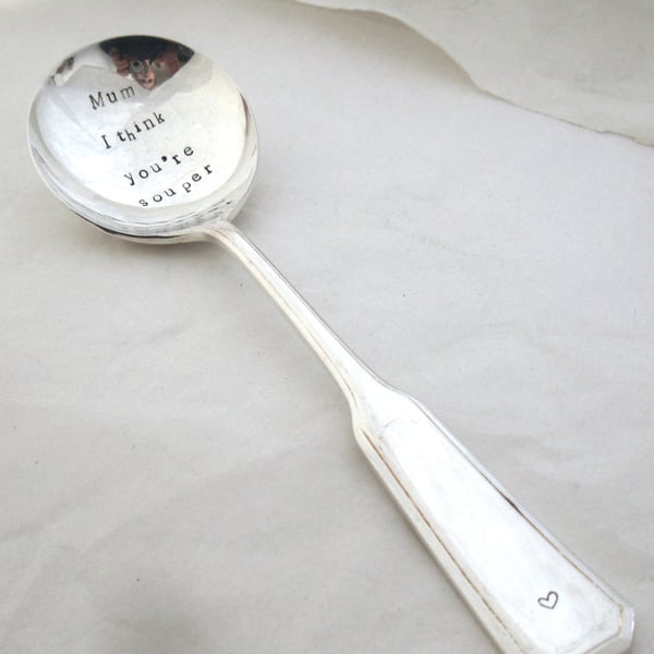 Mum I think you're souper, handstamped vintage soup spoon, slight second