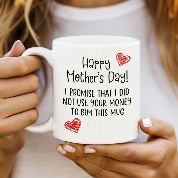 Funny Mothers Day Mug – I Promise I Didn’t Use Your Money – Cheeky Mum Gift