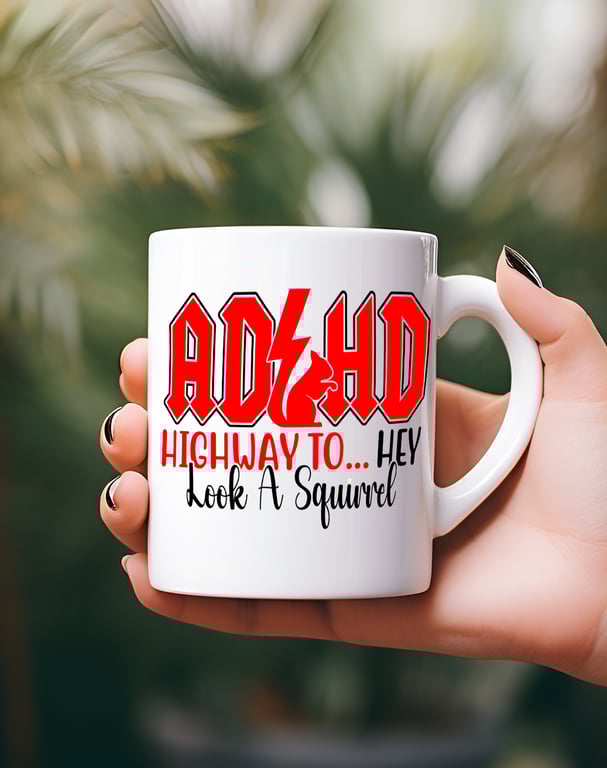 Funny ADHD Mug – “Highway to… Hey Look, A Squirrel” – ADHD Meme Gift