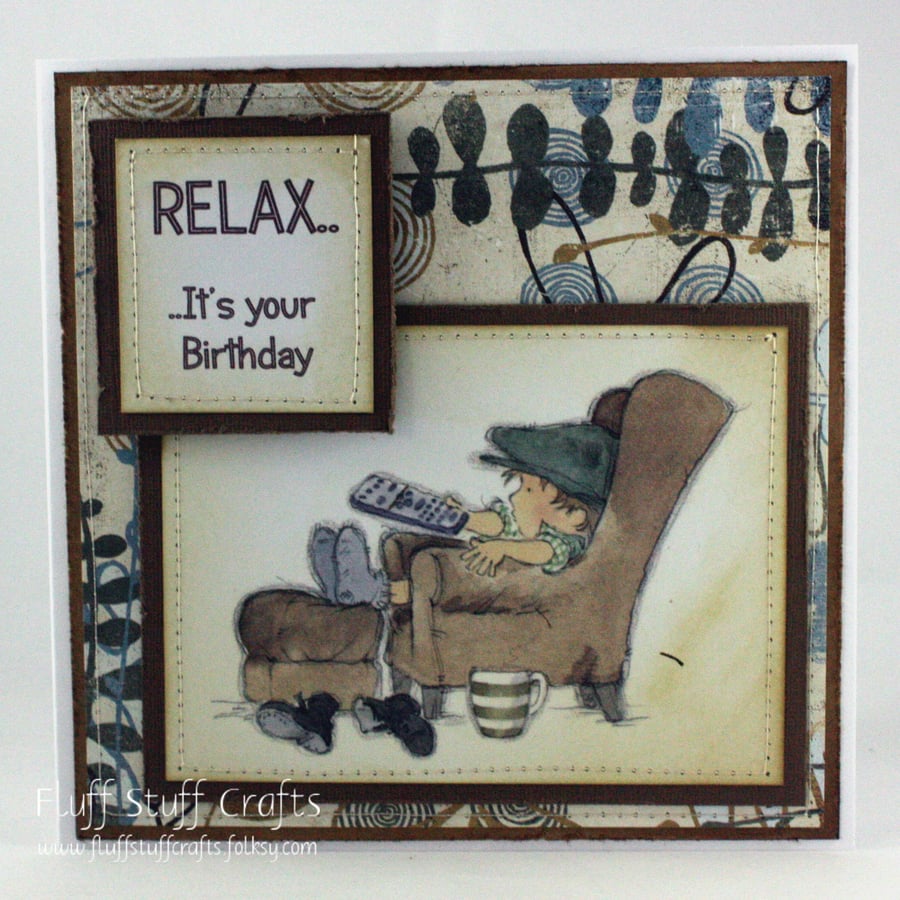 Handmade male birthday card - relax it's your birthday