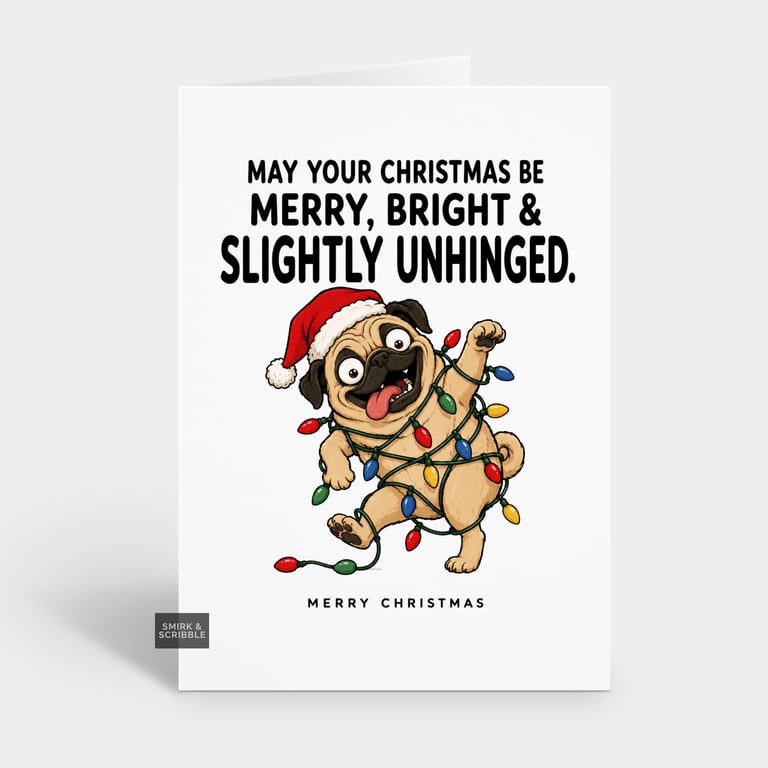 Funny Christmas Card - Unhinged Pug Dog