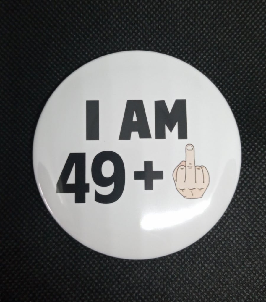 50th Birthday 49 plus 1 Funny Rude Pin Badge