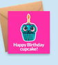 Cupcake Birthday Card - Happy Birthday Cupcake - Funny Card for Cake Lovers