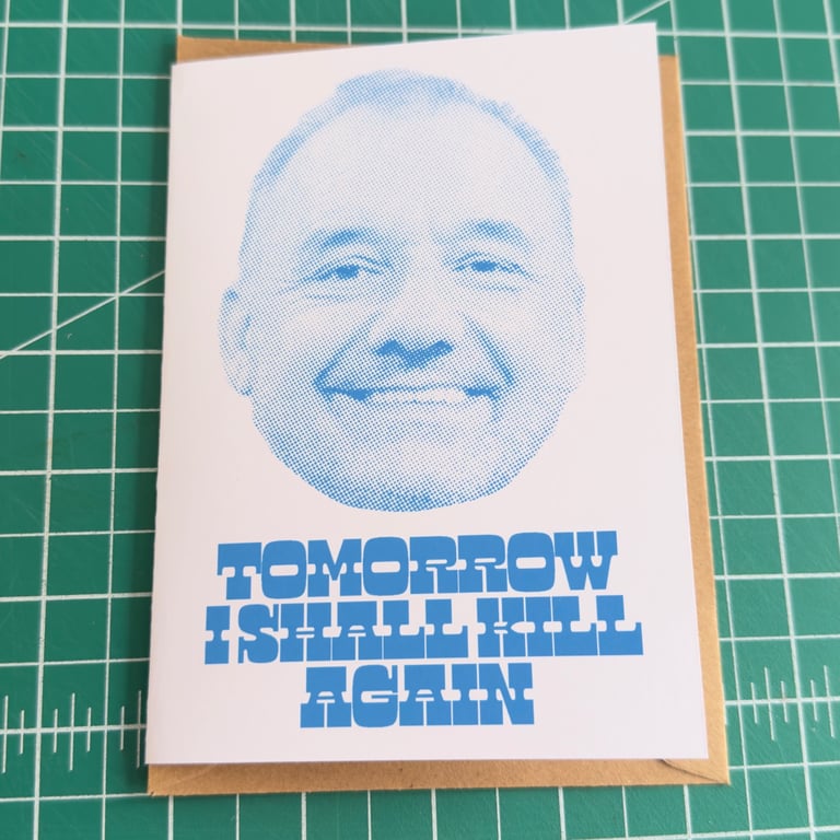 Bob Mortimer Tomorrow I Shall Kill Again A6 Greetings card