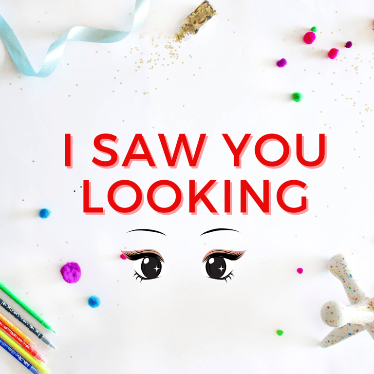 I Saw You Looking