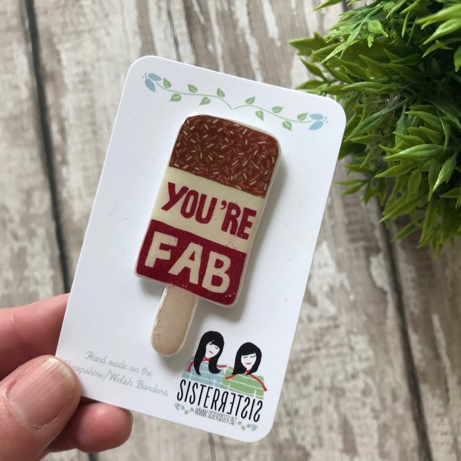 You're Fab Lolly - hand made Pin, Badge, Brooch