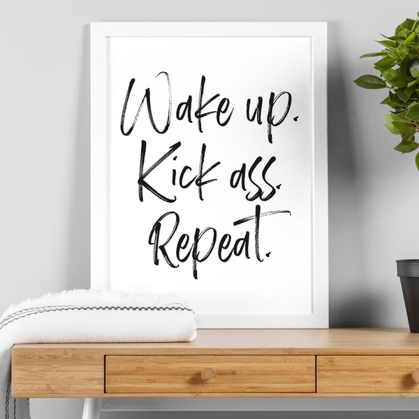 Wake up, Kick ass, Repeat bedroom typography print